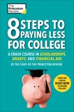 8 Steps to Paying Less for College: A Crash Course in Scholarships, Grants, and Financial Aid, The Princeton Review