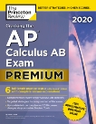 Cracking the AP Calculus AB Exam 2020, Premium Edition: 6 Practice Tests + Complete Content Review, The Princeton Review