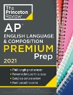 Princeton Review AP English Language & Composition Premium Prep, 2021: 7 Practice Tests + Complete Content Review + Strategies & Techniques, The Princeton Review