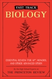 Fast Track: Biology: Essential Review for AP, Honors, and Other Advanced Study, The Princeton Review