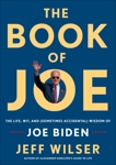 The Book of Joe: The Life, Wit, and (Sometimes Accidental) Wisdom of Joe Biden, Wilser, Jeff