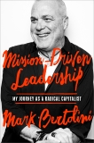 Mission-Driven Leadership: My Journey as a Radical Capitalist, Bertolini, Mark