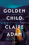 Golden Child: A Novel, Adam, Claire