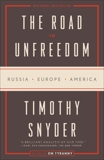 The Road to Unfreedom: Russia, Europe, America, Snyder, Timothy