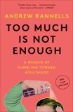 Too Much Is Not Enough: A Memoir of Fumbling Toward Adulthood, Rannells, Andrew