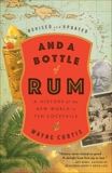 And a Bottle of Rum, Revised and Updated: A History of the New World in Ten Cocktails, Curtis, Wayne