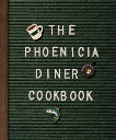 The Phoenicia Diner Cookbook: Dishes and Dispatches from the Catskill Mountains, Cioffi, Mike & Bradley, Chris & Franklin, Sara B.