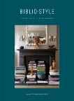 Bibliostyle: How We Live at Home with Books, Freudenberger, Nina & Stein, Sadie