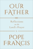 Our Father: Reflections on the Lord's Prayer, Pope Francis