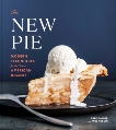 The New Pie: Modern Techniques for the Classic American Dessert: A Baking Book, Arguin, Paul & Taylor, Chris