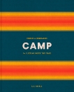 Camp: Stories and Itineraries for Sleeping Under the Stars, Gesell, Luc