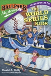 Ballpark Mysteries Super Special #4: The World Series Kids, Kelly, David A.