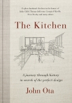 The Kitchen: A journey through time-and the homes of Julia Child, Georgia O'Keeffe, Elvis  Presley and many others-in search of the perfect design, Ota, John