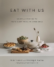 Eat With Us: Mindful Recipes to Make Every Meal an Experience, Lago, Philip & Mattai, Mystique