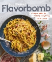 Flavorbomb: A Rogue Guide to Making Everything Taste Better, Blumer, Bob