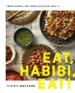 Eat, Habibi, Eat!: Fresh Recipes for Modern Egyptian Cooking, Massoud, Shahir