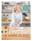 Baking Day with Anna Olson: Recipes to Bake Together: 120 Sweet and Savory Recipes to Bake with Family and Friends, Olson, Anna