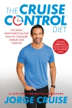 The Cruise Control Diet: The Simple Feast-While-You-Fast Plan to Conquer Weight Loss Forever, Cruise, Jorge
