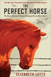 The Perfect Horse: The Daring Rescue of Horses Kidnapped During World War II, Letts, Elizabeth