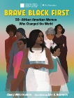 Brave. Black. First.: 50+ African American Women Who Changed the World, Hudson, Cheryl