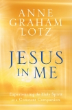 Jesus in Me: Experiencing the Holy Spirit as a Constant Companion, Graham Lotz, Anne