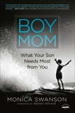 Boy Mom: What Your Son Needs Most from You, Swanson, Monica