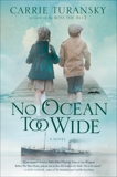 No Ocean Too Wide: A Novel, Turansky, Carrie