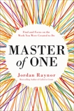Master of One: Find and Focus on the Work You Were Created to Do, Raynor, Jordan