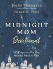 Midnight Mom Devotional: 365 Prayers to Put Your Momma Heart to Rest, Thompson, Becky & Pitts, Susan K.