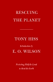 Rescuing the Planet: Protecting Half the Land to Heal the Earth, Hiss, Tony