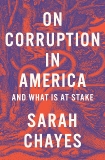 On Corruption in America: And What Is at Stake, Chayes, Sarah
