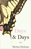 Days & Days: Poems, Dickman, Michael