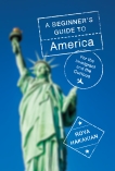A Beginner's Guide to America: For the Immigrant and the Curious, Hakakian, Roya