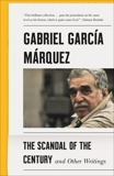 The Scandal of the Century: And Other Writings, García Márquez, Gabriel