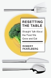 Resetting the Table: Straight Talk About the Food We Grow and Eat, Paarlberg, Robert