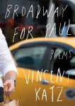 Broadway for Paul: Poems, Katz, Vincent