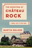 The Shooting at Chateau Rock: A Bruno, Chief of Police Novel, Walker, Martin