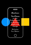 iBauhaus: The iPhone as the Embodiment of Bauhaus Ideals and Design, Weber, Nicholas Fox