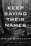 Keep Saying Their Names: A novel, Stranger, Simon