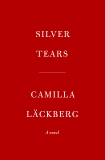 Silver Tears: A novel, Läckberg, Camilla