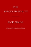 The Speckled Beauty: A Dog and His People, Bragg, Rick