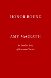 Honor Bound: An American Story of Dreams and Service, McGrath, Amy & Peterson, Chris