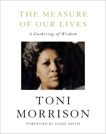 The Measure of Our Lives: A Gathering of Wisdom, Morrison, Toni