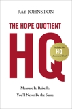 The Hope Quotient: Measure It. Raise It. You'll Never Be the Same., Johnston, Ray