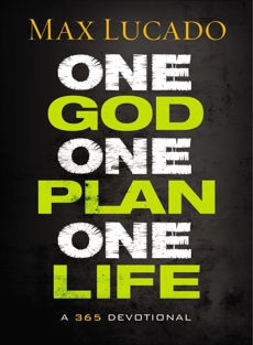 One God, One Plan, One Life: A 365 Devotional, Lucado, Max