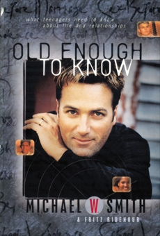 Old Enough to Know - updated edition, Smith, Michael W.