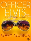 Officer Elvis: A Darla Cavannah Mystery, Gusick, Gary