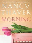 Morning: A Novel, Thayer, Nancy