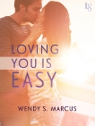 Loving You Is Easy: A Novel, Marcus, Wendy S.