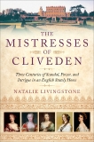 The Mistresses of Cliveden: Three Centuries of Scandal, Power, and Intrigue in an English Stately Home, Livingstone, Natalie